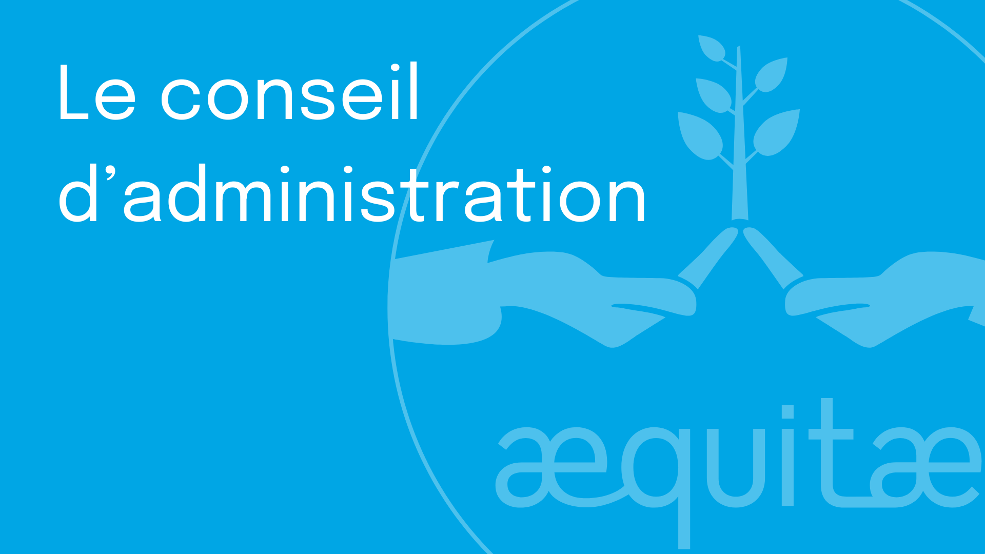 Conseil d'administration - AEQUITAE